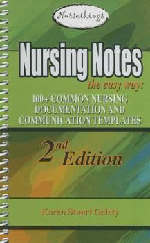 Spiral-bound Nursing Notes the Easy Way: 100+ Common Nursing Documentation and Communication Templates Book