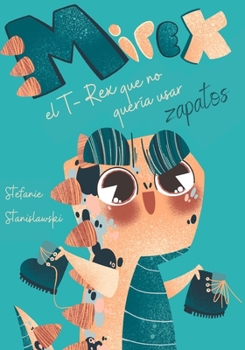 Paperback Mirex el T-Rex que no quería usar zapatos [Spanish] Book
