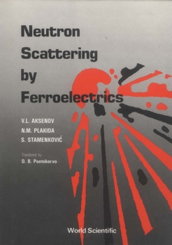 Hardcover Neutron Scattering by Ferroelectrics Book