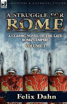 Paperback A Struggle for Rome: A Classic Novel of the Late Roman Empire-Volume 1 Book