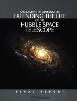 Assessment Of Options For Extending The Life Of The Hubble Space Telescope: Final Report