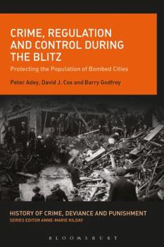 Paperback Crime, Regulation and Control During the Blitz: Protecting the Population of Bombed Cities Book