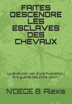 Paperback Faites Descendre Les Esclaves Des Chevaux [French] Book