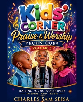 Kids' Corner Praise & Worship Techniques-Volume 2 (Christian Praise & Worship Book)