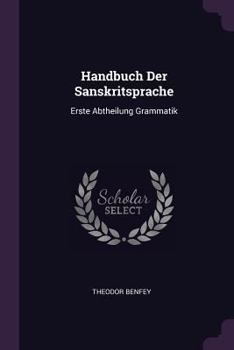 Paperback Handbuch Der Sanskritsprache: Erste Abtheilung Grammatik Book