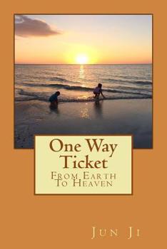 Paperback One Way Ticket: From Earth To Heaven Book