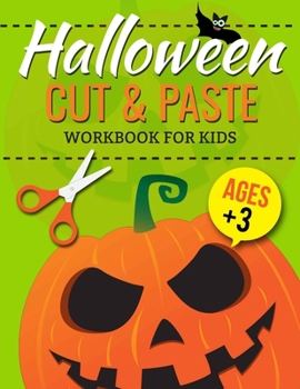 Halloween Cut and Paste: Workbook for Kids with Cutting and Pasting | Cutting and Paste Skills Workbook | Halloween Scissor Skills | Preschool and Kindergarten, Ages 3 to 5
