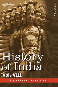 HISTORY OF INDIA. From the Close of the Seventeenth Century to the Present Time (1907)