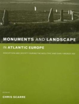 Paperback Monuments and Landscape in Atlantic Europe: Perception and Society During the Neolithic and Early Bronze Age Book