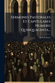 Paperback Sermones Pastorales Et Capitulares Numero Quinquaginta... [Latin] Book