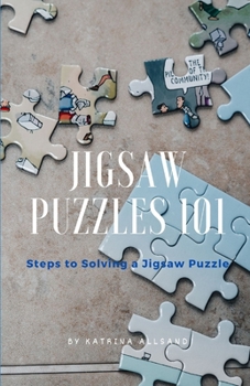 Paperback Jigsaw Puzzles 101: Steps to Solving a Jigsaw Puzzle Book