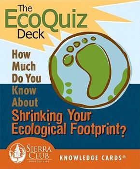 Cards The EcoQuiz Deck Knowledge Cards: How Much Do You Know about Shrinking Your Ecological Footprint? Book