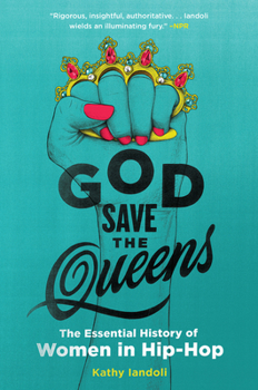 God Save the Queens: The Essential History of Women in Hip-Hop Book Cover