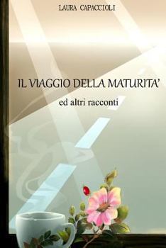 Paperback Il viaggio della maturita' ed altri racconti [Italian] Book