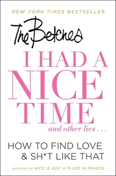 Paperback I Had a Nice Time and Other Lies...: How to Find Love & Sh*t Like That Book