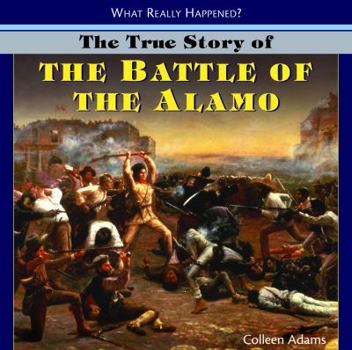 Library Binding The True Story of the Battle of the Alamo Book