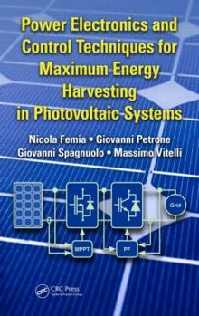 Hardcover Power Electronics and Control Techniques for Maximum Energy Harvesting in Photovoltaic Systems Book