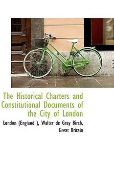 Paperback The Historical Charters and Constitutional Documents of the City of London Book