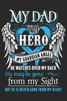 In loving memory my dad my hero my guardian angel he watches over me he may be gone from my sight but he never gone from my heart: Paperback Book With Prompts About What I Love About Dad/ Father's Day