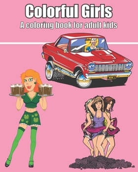 Paperback Colorful Girls: A coloring book for adult kids Book