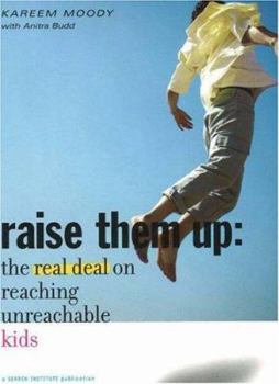 Paperback Raise Them Up: The Real Deal on Reaching Unreachable Kids Book