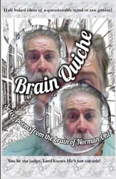 Paperback Brain Quiche: Select Poems From The Brain Of Norman Ohl Book