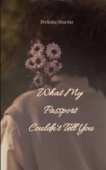 Paperback WHAT MY PASSPORT COULDN'T TELL YOU The Stories Between the Stamps Book