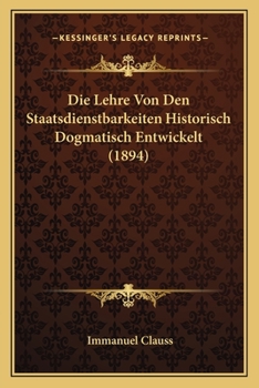 Paperback Die Lehre Von Den Staatsdienstbarkeiten Historisch Dogmatisch Entwickelt (1894) [German] Book