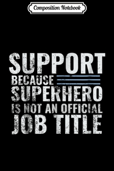 Paperback Composition Notebook: Support Because Superhero is not an official title Journal/Notebook Blank Lined Ruled 6x9 100 Pages Book