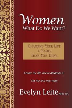 Paperback Women: What Do We Want? Changing Your Life Is Easier Than You Think Book