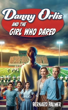 Danny Orlis & the Girl Who Dared - Book  of the Danny Orlis Adventure