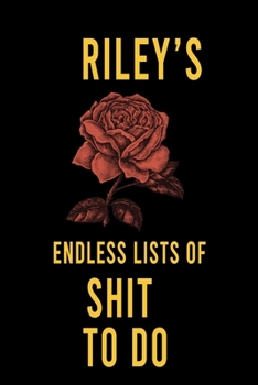 Riley's Endless Lists of Shit to do  : Lined Writing Notebook Journal with Personalized Name Quote, 120 Pages,(6x9), Simple Freen Flower With Black Text ... Women, School Teacher, mom, wife, aunt.