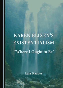 Hardcover Karen Blixen's Existentialism: "Where I Ought to Be" Book