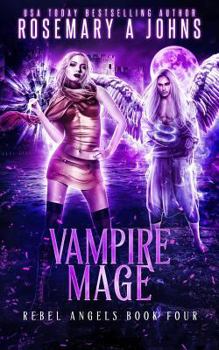 Vampire Mage - Book #4 of the Rebel Angels