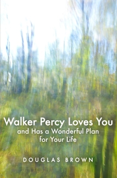 Paperback Walker Percy Loves You and Has a Wonderful Plan for Your Life Book