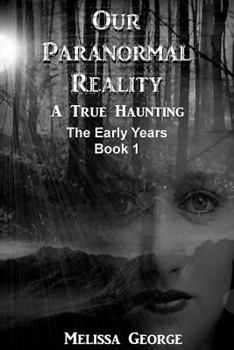 Paperback Our Paranormal Reality. a True Haunting. Book 1 Book