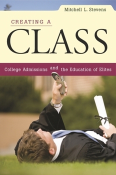Paperback Creating a Class: College Admissions and the Education of Elites Book