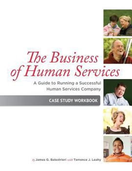 Paperback The Business of Human Services: A Guide to Running a Successful Human Resources Company: Case Study Workbook Book