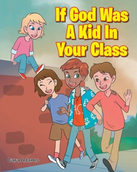 Paperback If God Was A Kid In Your Class Book