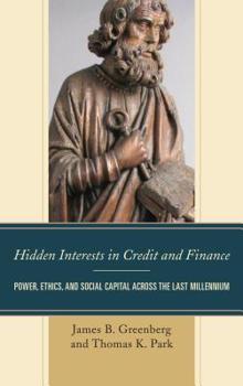 Paperback Hidden Interests in Credit and Finance: Power, Ethics, and Social Capital across the Last Millennium Book