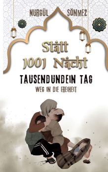 Statt "1001 Nacht" 1001 Tag: Weg in die Freiheit (German Edition)