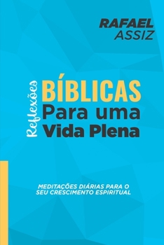 Paperback Reflexões Bíblica Para Uma Vida Plena: Meditações Diárias Para O Seu Crescimento Espiritual [Portuguese] Book
