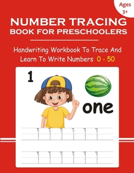 Paperback Number Tracing Book For Preschoolers: Handwriting Workbook To Trace And Learn To Write Numbers 0 - 50 - Ages 3-5 Book