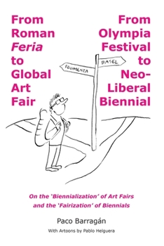 Paperback From Roman Feria to Global Art Fair / From Olympia Festival to Neo-Liberal Biennial Book