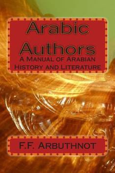 Paperback Arabic Authors: A Manual of Arabian History and Literature Book