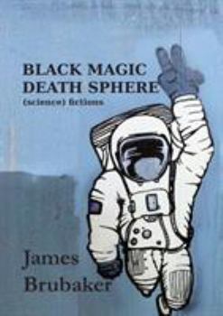 Paperback Black Magic Death Sphere: (Science) Fictions Book