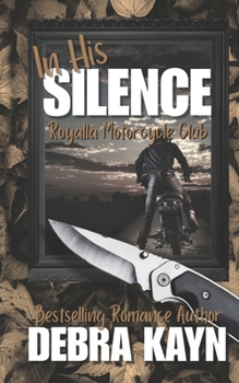 In His Silence: age-gap, damaged, deaf hero, gripping suspense (Royalla Motorcycle Club)