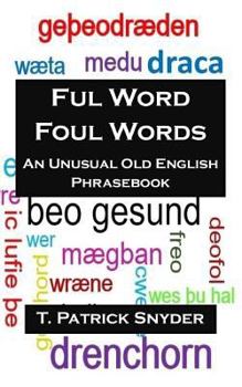 Paperback Ful Word Foul Words: An Unusual Old English Phrasebook Book