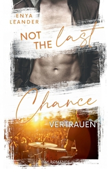 Not the last Chance - Vertrauen: Gay Romantic Suspense
