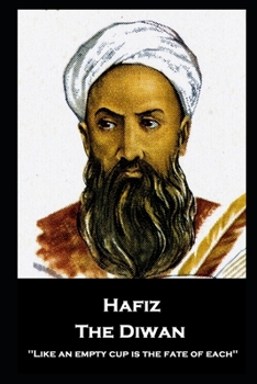 Paperback Hafiz - The Diwan: ''Like an empty cup is the fate of each'' Book